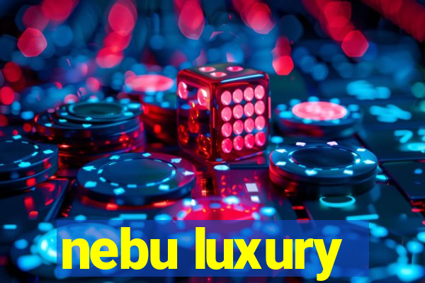 nebu luxury